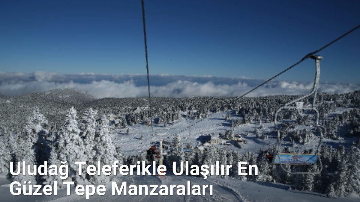Uludağ Teleferikle Ulaşılır En Güzel Tepe Manzaraları - bursadoga.net.tc